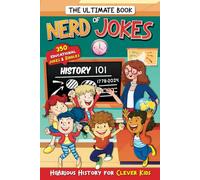 The Ultimate Book of Nerd Jokes: Hilarious History for Clever Kids