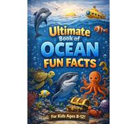 The Ultimate Book of Ocean Fun Facts and Trivia