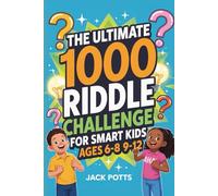 The Ultimate Book of Riddles for Kids Ages 6-8 9-12: 1.000 Fun & Challenging Brain Teasers to Stump Smart Children and Families (Clever Cub Club)