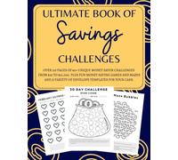 The Ultimate Book of Savings Challenges: Over 60 Unique Money Saving Challenges that takes you from $30 to $10,000. Plus Fun Money Saving Games and ... Variety of Envelope Templates for your Cash.
