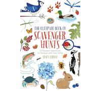 The Ultimate Book of Scavenger Hunts: 42 Outdoor Adventures to Conquer with Your Family