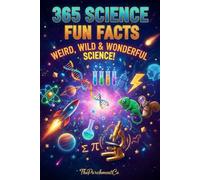 The Ultimate Book of Science Fun Facts: 365 Strange, Surprising & Mind-Blowing Discoveries: Strange But True Science Facts That Spark Curiosity & Imagination
