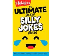 The Ultimate Book of Silly Jokes for Kids : Kid-Friendly Joke Book with Hundreds of Jokes, Riddles and Tongue Twisters for Laugh-Out-Loud Fun, Kids 6+