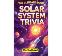 The Ultimate Book of Solar System Trivia