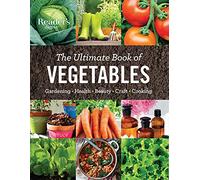 The Ultimate Book of Vegetables: Gardening, Health, Beauty, Craft, Cooking