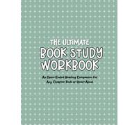 The Ultimate Book Study Workbook: An Open-Ended Reading Companion for Any Chapter Book or Read-Aloud