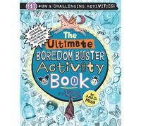 The Ultimate Boredom Buster Activity Book for Kids: Puzzles, Word Games, Mazes, Crosswords, Affirmations, Colouring Pages, Fun Facts, Jokes & More! (Ultimate Boredom Buster Book Series)
