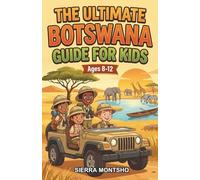 The Ultimate Botswana Guide for Kids: A Chapter Book for Kids Aged 8-12 Discovering the People, Places, and Wonders of Botswana