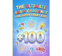 The Ultimate Brain Challenge For Super Smart Kids: 100+ Mind-Bending Puzzles & Brain Games | Maze, Crossword, CalcuDoku, Word Search, Sudoku & Word Scramble