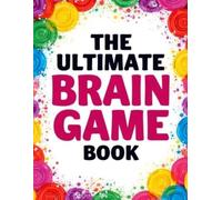 The Ultimate Brain Game Book: 78 Brain Games like Wordsearch, Crossword, Labyrinth, Sudoku and Pyramide vor Teens and Adults