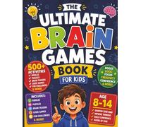 The Ultimate Brain Games Book for Kids: 500+ Brain Building Puzzles, Logic Puzzles, Math Mysteries, Weird Facts, Riddles, Would You Rather, Record Challenges & Fun STEM Activities for Ages 8-14