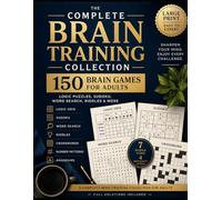 The Ultimate Brain Games Collection:150 Brain Games: A Complete Puzzle Book with Logic Grid Challenges, Crosswords, Number Patterns and Brain Teasers for Relaxation and Mental Stimulation