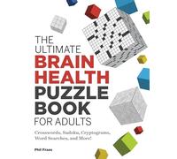 The Ultimate Brain Health Puzzle Book for Adults: Crosswords, Sudoku, Cryptograms, Word Searches, and More! (Ultimate Brain Health Puzzle Books)