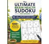 The Ultimate Brain Health Sudoku for Seniors: 1000 Large Print Puzzles to Boost Memory, Focus & Mental Clarity | Easy Daily Brain Training for Long-Lasting Sharpness