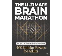 The Ultimate Brain Marathon: 400 Sudoku Puzzles for Adults: A 4-Level Logic Challenge with Easy, Medium, Hard, and Expert Difficulties | 500+ Pages | Solutions Included