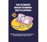 The Ultimate Brain Training Encyclopedia: 200 Pages of Smart Logic Puzzles, Word Games, and Visual Riddles for All Ages 12 to 70+ (Large Print No Answers included)