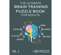 The Ultimate Brain Training Puzzle Book for Adults: (SUDOKU - NURIKABE - TIC TAC LOGIC - MINE FINDER - WORD SEARCH - ABC PATH - WARSHIPS )