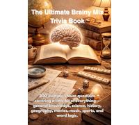 The Ultimate Brainy Mix Trivia Book: 800 Multiple-Choice Questions: A Little Bit of Everything-General Knowledge, Science, History, Geography, Movies, Music, Sports, and Word Logic