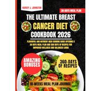 The Ultimate Breast Cancer Diet Cookbook 2026: Flavorful and Nutrient-Rich Cooking Guide Offering a 30 Days Meal Plan and 360 Days of Recipes for ... AND GUIDE NUTRITION COOKBOOK TASTY SERIES)