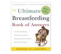 The Ultimate Breastfeeding Book of Answers: The Most Comprehensive Problem-solving Guide to Breastfeeding from the Foremost Expert in North America