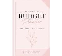The Ultimate Budget Planner: 12-Month Undated Budget Planner with Monthly & Paycheck Budgeting, Expense Tracker, Savings Challenges, Debt Payoff Tracker, Cash Breakdown & Financial Goal Planner