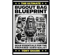 The Ultimate Bugout Bag Blueprint: Gear Essentials for the Prepared Survivalist (Crisis Survival 101: The Ultimate Doomsday Prepper Collection)