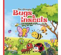 The Ultimate Bugs & Insects Coloring & Activity Adventure: Color, Learn, Explore with Fun Facts & Activities