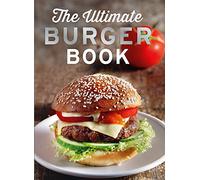The Ultimate Burger Book: Delicious meat and vegetarian burger recipies