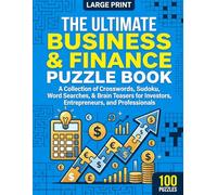 The Ultimate Business & Finance Puzzle Book: 100 Large Print Brain Games With Mixed Puzzles Including Crosswords, Sudoku, Word Searches, Mazes, Word ... (The Ultimate Variety Activity Series)