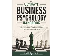 THE ULTIMATE BUSINESS PSYCHOLOGY HANDBOOK: Apply 9 Key Laws of Human Behavior for Unstoppable Startup Success and Profitable Growth