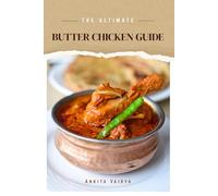 The Ultimate Butter Chicken Guide