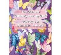 The Ultimate Butterfly Activity Book: 100 Pages of Fun, Facts, & Crafts