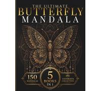 The Ultimate Butterfly Mandala Collection: 150 Intricate Butterfly Mandalas for Relaxation, Creativity & Mindful Coloring (StillHaven Mandala Collection - Complete Editions)