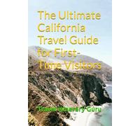 The Ultimate California Travel Guide for First-Time Visitors