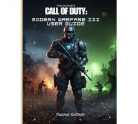 The Ultimate Call of Duty: Modern Warfare III user Guide: Multiplayer, Zombies, Warzone,weapons & Warzone Tactics