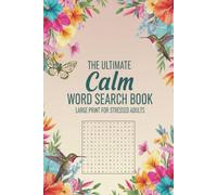 The Ultimate Calm Word Search Book: Relaxing Puzzles to Reduce Stress, Clear Your Mind, and Unwind After a Busy Day. 55 Games