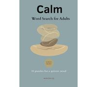 The Ultimate Calm Word Search Book: Relaxing Puzzles to Reduce Stress, Clear Your Mind, and Unwind After a Busy Day. 55 Games