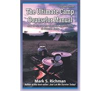 The Ultimate Camp Counselor Manual: (How To Survive And Succeed Magnificently At Summer Camp)