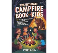 The Ultimate Campfire Book for Kids: A Summer Camp Activity Book with 250+ Wild Facts, Would You Rather Questions, Story Games, Jokes, Riddles, and ... 8-12 (Camp Puzzle Books for Kids and Teens)