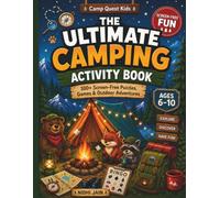 The Ultimate Camping Activity Book for Kids: 100+ Screen-Free Puzzles, Games, Scavenger Hunts, Nature Challenges and Campfire Fun for Ages 6-10
