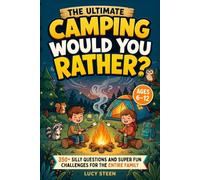 The Ultimate Camping Would You Rather?: 350+ Silly Questions & Laugh-Out-Loud Challenges For Kids & Families | Screen-Free Fun For Boys & Girls Ages 6-12 | Perfect Gift For Campfires & Summer Camps