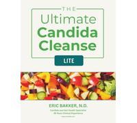 The Ultimate Candida Cleanse Lite: A Simple 3-Stage Program to Restore Your Gut and Rebuild Your Health (The Ultimate Gut Health Library)