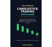 The Ultimate Candlestick Trading Master Guide: Master Price Action, Market Structure, Risk Management & Professional Trading Strategies for Forex, Crypto, Stocks, Gold & Indices