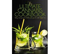 The Ultimate Cannabis Cookbook: Tasty and Easy-to-Follow Recipes to Get High On