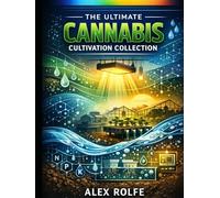 The Ultimate Canna ultivation Collection: The Complete Guide to Advanced Canna ultivation, Hydroponics, Breeding, Terpene Enhancement, and ... Systems (The Plant Science Master Series)
