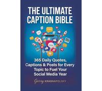 The Ultimate Caption Bible: 365 Daily Quotes, Captions & Posts for Every Topic to Fuel Your Social Media Year