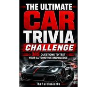 The Ultimate Car Trivia Challenge: 365 Questions to Test Your Automotive Knowledge