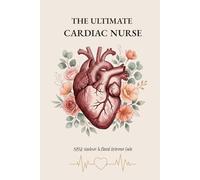 The Ultimate Cardiac Nurse Journal:: 120 Lined Pages for Clinical Notes & Shift Reflections | Minimalist Vintage Heart Aesthetic | SBAR Handover & Clinical Reference Guide