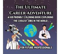 The Ultimate Career Adventure: A Kid-Friendly Coloring Book Exploring the Coolest Jobs in the World (My Dream Job Coloring Series)