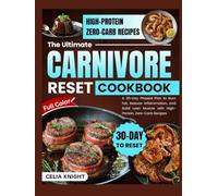 The Ultimate Carnivore Diet Reset Cookbook: A 30-Day Phased Plan to Burn Fat, Reduce Inflammation, and Build Lean Muscle with High-Protein, Zero-Carb ... Ultimate Carnivore Diet 4 Phases Reset Plan)